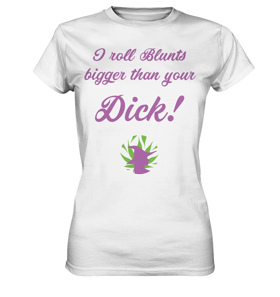 CBD Hexe Girls Shirt "I roll Blunts bigger than your dick" - Ladies Premium Shirt White