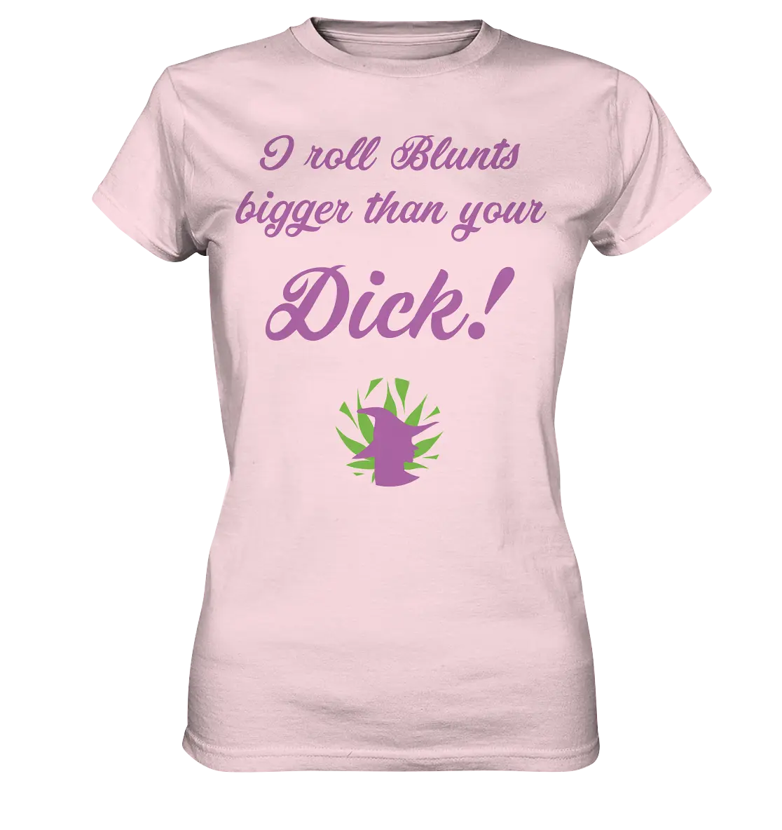 CBD Hexe Girls Shirt "I roll Blunts bigger than your dick" - Ladies Premium Shirt Orchid Pink