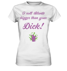 CBD Hexe Girls Shirt "I roll Blunts bigger than your dick" - Ladies Premium Shirt White