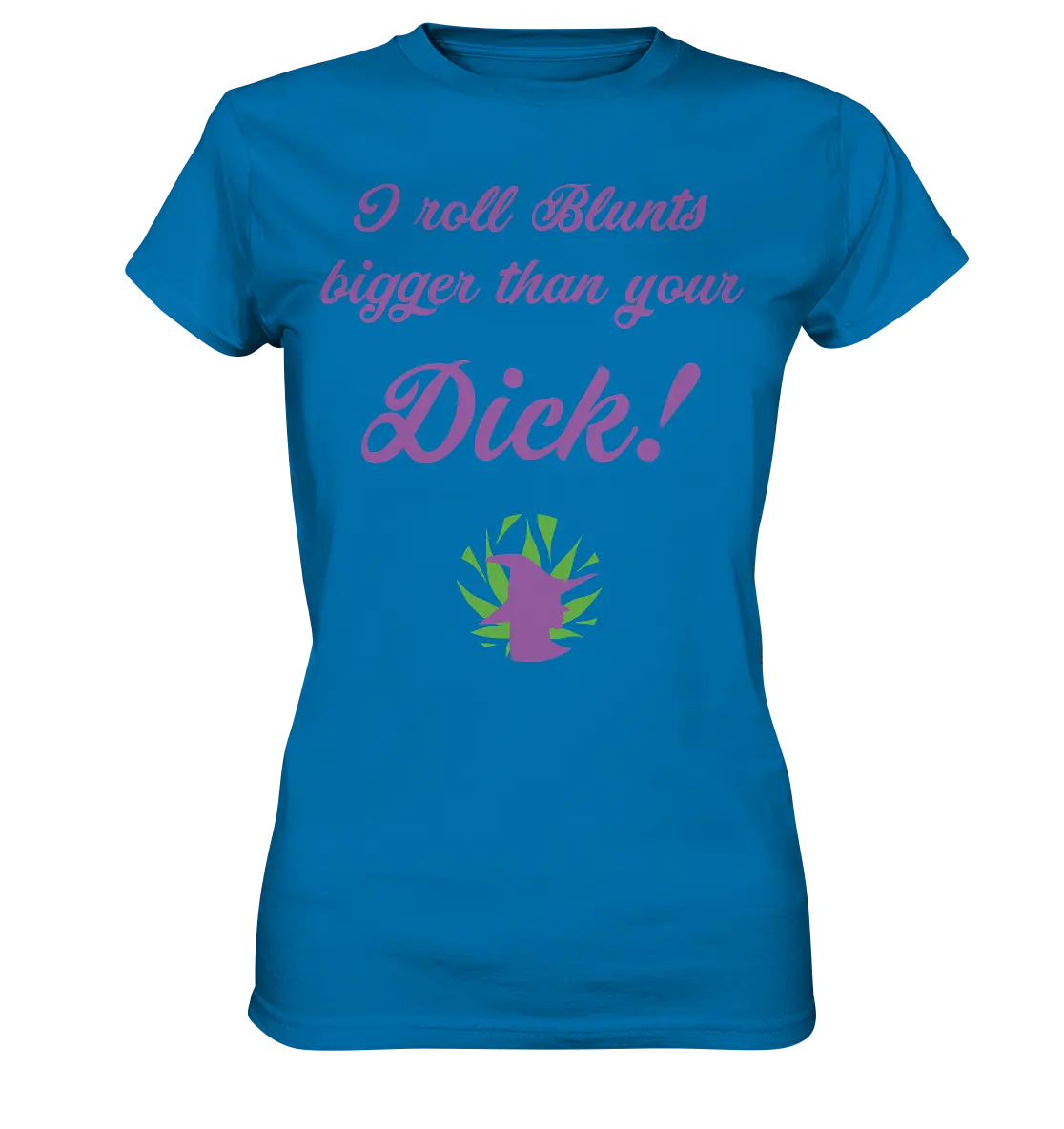 CBD Hexe Girls Shirt "I roll Blunts bigger than your dick" - Ladies Premium Shirt CBD Hexe Onlinehandel