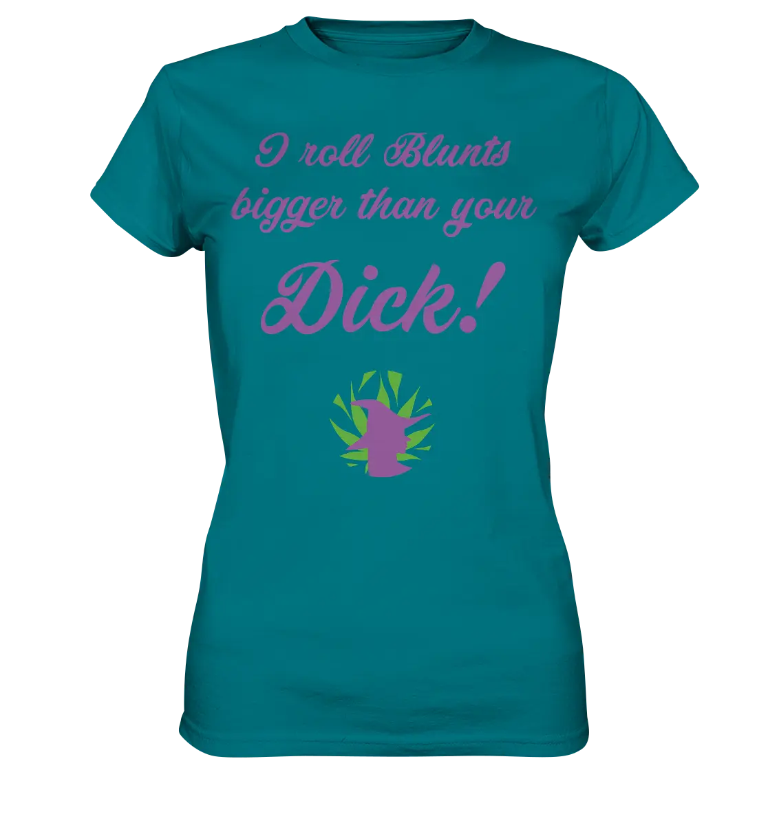 CBD Hexe Girls Shirt "I roll Blunts bigger than your dick" - Ladies Premium Shirt CBD Hexe Onlinehandel